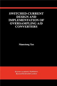 Switched-Current Design and Implementation of Oversampling A/D Converters