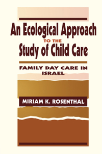 An Ecological Approach To the Study of Child Care