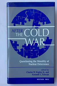 After the Cold War: Questioning the Morality of Nuclear Deterrence