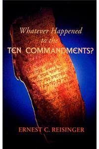 Whatever Happened to the Ten Commandments