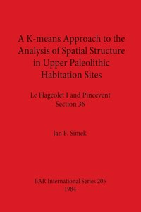 K-means Approach to the Analysis of Spatial Structure in Upper Palaeolithic Habitation Sites: Le Flageolet I and Pincevent Section 36