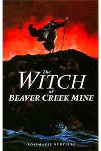 The Witch of Beaver Creek Mine