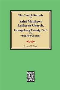 (Orangeburg County) The Church Records of Saint Matthews Lutheran Church, Orangeburg, County South Carolina and 