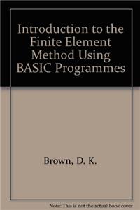 Introduction to the Finite Element Method Using BASIC Programmes