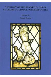A History of the Stained Glass of St George's Chapel, Windsor