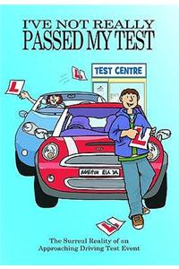 I've Not Really Passed My Driving Test