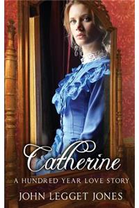 Catherine - A Hundred Year Love Story