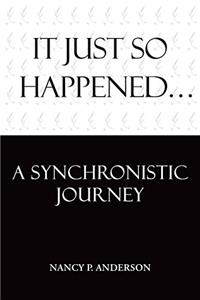 It Just So Happened: A Synchronistic Journey