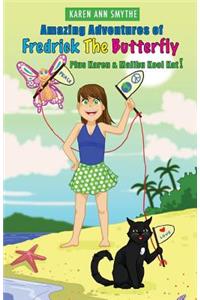 Amazing Adventures of Fredrick The Butterfly Plus Karen and Malibu Kool Kat!