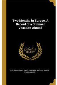 Two Months in Europe, A Record of a Summer Vacation Abroad