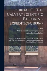 ... Journal Of The Calvert Scientific Exploring Expedition, 1896-7