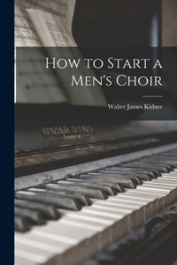 How to Start a Men's Choir