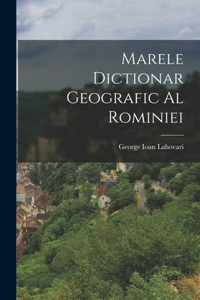 Marele Dictionar Geografic Al Rominiei