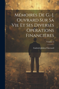 Mémoires De G.-J. Ouvrard Sur Sa Vie Et Ses Diverses Opérations Financières; Volume 2