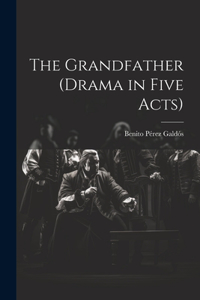 Grandfather (drama in Five Acts)