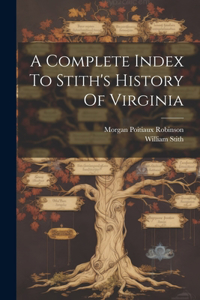 Complete Index To Stith's History Of Virginia