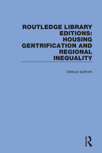 Routledge Library Editions: Housing Gentrification and Regional Inequality