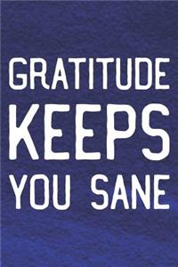Gratitude Keeps You Sane