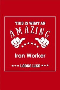 This is What an Amazing Iron Worker Look Like: Appreciation Gift Journal for Employee, Coworker or Boss