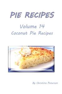 Pie Recipes Volume 14 Coconut Pie Recipes: Delicious Desserts for Spring and Summer, Every Recipe Has Space for Notes