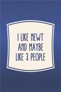 I Like Newt & Like 3 People