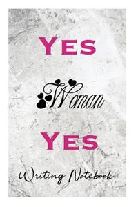 Yes Woman Yes Writing Notebook