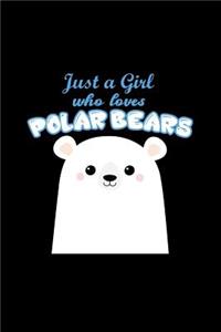 Just A Girl Who Loves Polar Bears