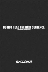 Do Not Read The Next Sentence NOTIZBUCH