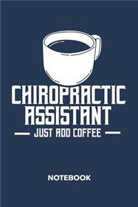 Chiropractic Assistant - Just Add Coffee NOTEBOOK