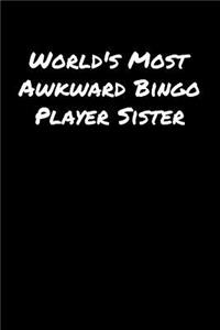World's Most Awkward Bingo Player Sister