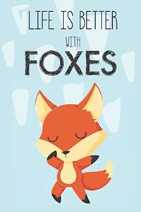Life Is Better With Foxes