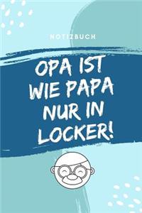 Notizbuch Opa Ist Wie Papa Nur in Locker!