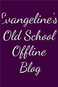 Evangeline's Old School Offline Blog