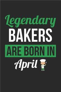 Birthday Gift for Baker Diary - Baking Notebook - Legendary Bakers Are Born In April Journal