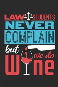 Law Students Never Complain But We Do Wine