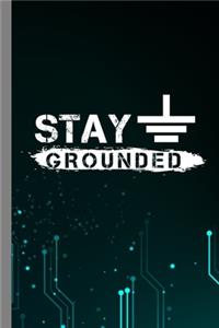 Stay Grounded