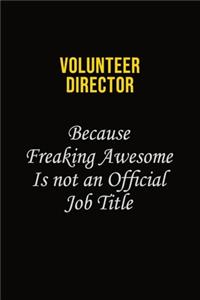 Volunteer Director Because Freaking Awesome Is Not An Official Job Title