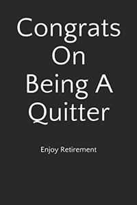 Congrats on Being a Quitter