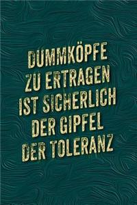 Dummköpfe Zu Ertragen Ist Sicherlich Der Gipfel Der Toleranz