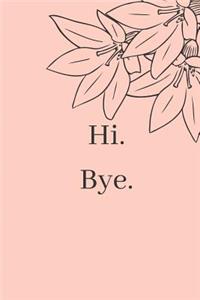 Hi. Bye.