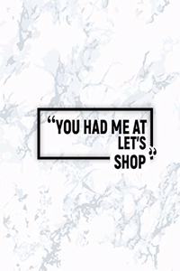 You Had Me at Let's Shop