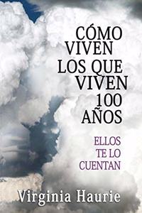 Cómo Viven Los Que Viven 100 Años