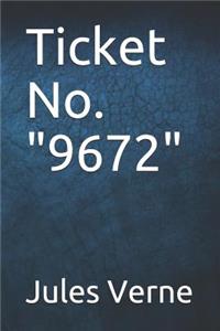 Ticket No. 9672