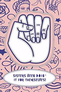 Sisters Been Doin' It for Themselves!