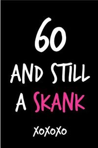 60 and Still a Skank