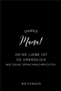 Danke Mama! Deine Liebe ist so unendlich wie deine Sprachnachrichten Notizbuch