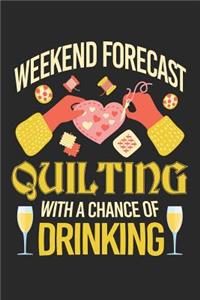 Weekend Forecast Quilting with a Chance of Drinking