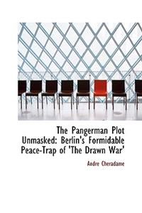 The Pangerman Plot Unmasked