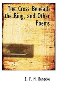 The Cross Beneath the Ring, and Other Poems