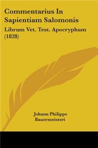 Commentarius In Sapientiam Salomonis: Librum Vet. Test. Apocryphum (1828)